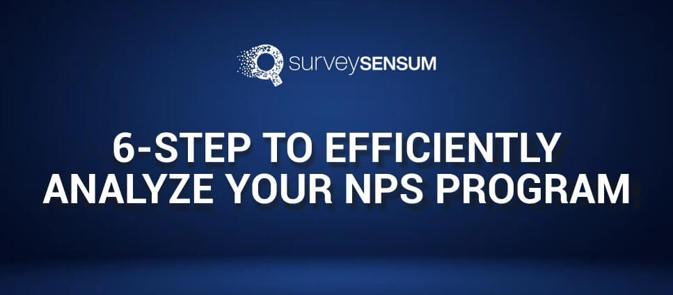 6-steps to efficiently analyze your NPS program