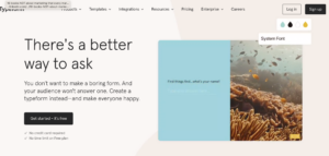 Typeform is yet another online survey tool to use. 